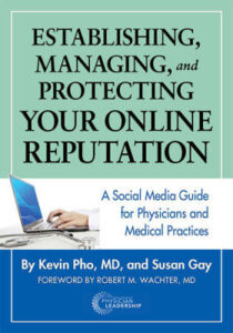 Establishing Managing and Protecting Your Online Reputatio- A Social Media Guide for Physicians and Medical Practices by Kevin Pho MD and Susan Ga