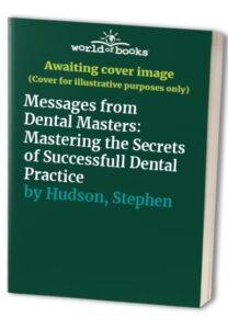 Messages from the Dental masters by Stephen Hudson