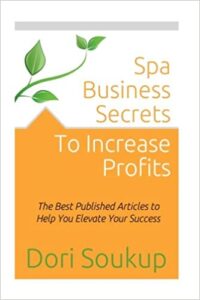Spa Business Secrets to Increase Profits by Dori Soukup