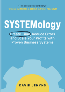 Systemology by David Jenyns - HOW TO  CREATE BETTER SYSTEMS & PROCESSES FOR PRACTICE MANAGERS - Books and Resources