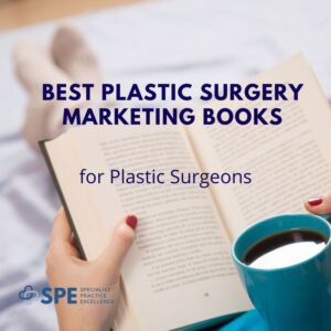Best Plastic Surgery Marketing Books for Plastic Surgeons - SPE