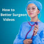 How to Make Better Surgeon Videos small