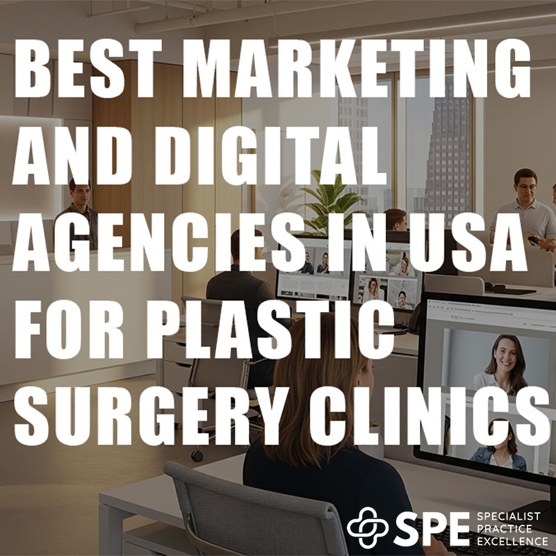 Best Marketing and Digital Agencies in USA for Plastic Surgery Clinics by SPE