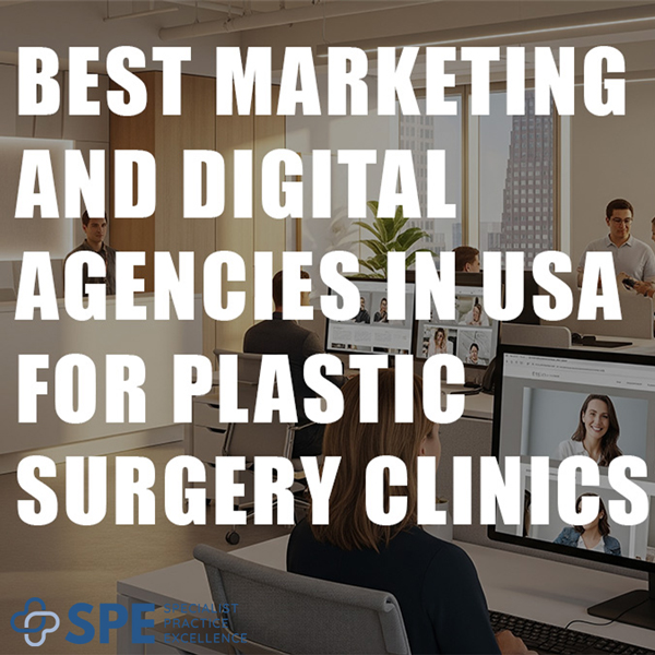 Best Marketing and Digital Agencies in USA for Plastic Surgery Clinics by SPE